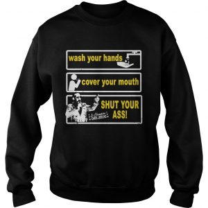Awesome Wash your hands cover your mouth shut your ass Chris Jericho  Sweatshirt