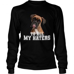 Boxer To All My Haters  Long Sleeve