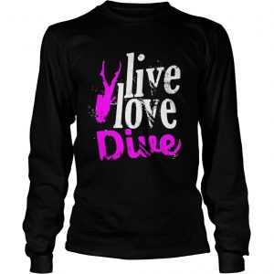 Live Love Dive  Long Sleeve