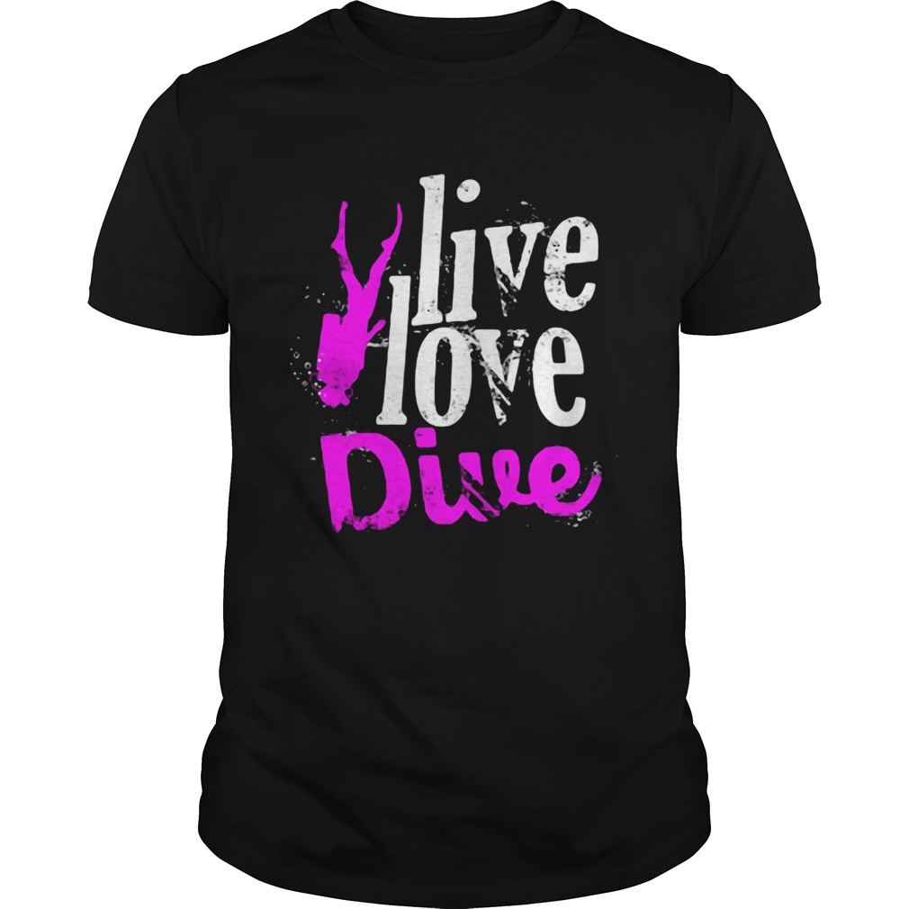 Live Love Dive shirt