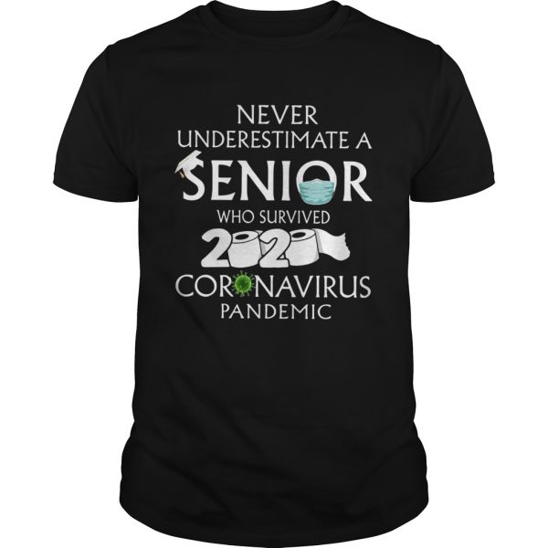 Never Underestimate a Senior Who Survived 2020 Coronavirus Pandemic  Unisex