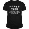 Nurse 2020 I cant stay at home we fight when others cant anymore  Unisex