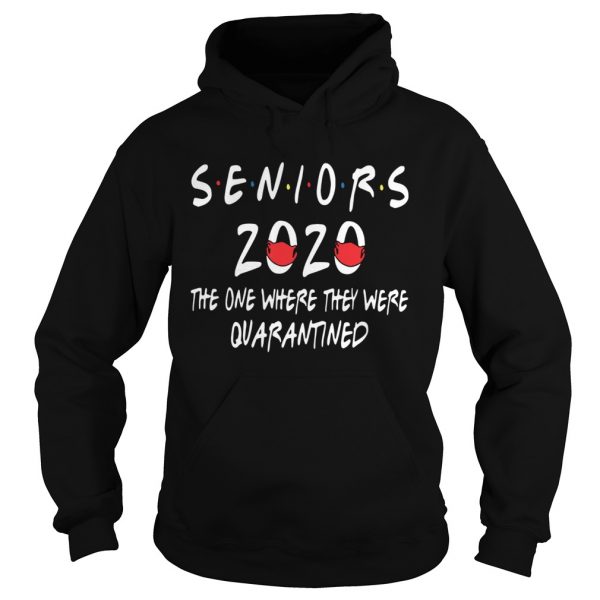 Seniors 2020 the one where they were quarantined  Hoodie