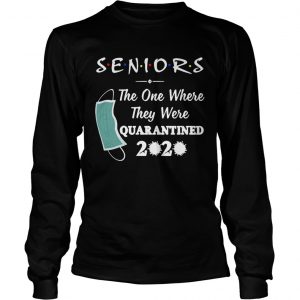 Seniors The One Where They were Quarantined 2020 Virus  Long Sleeve