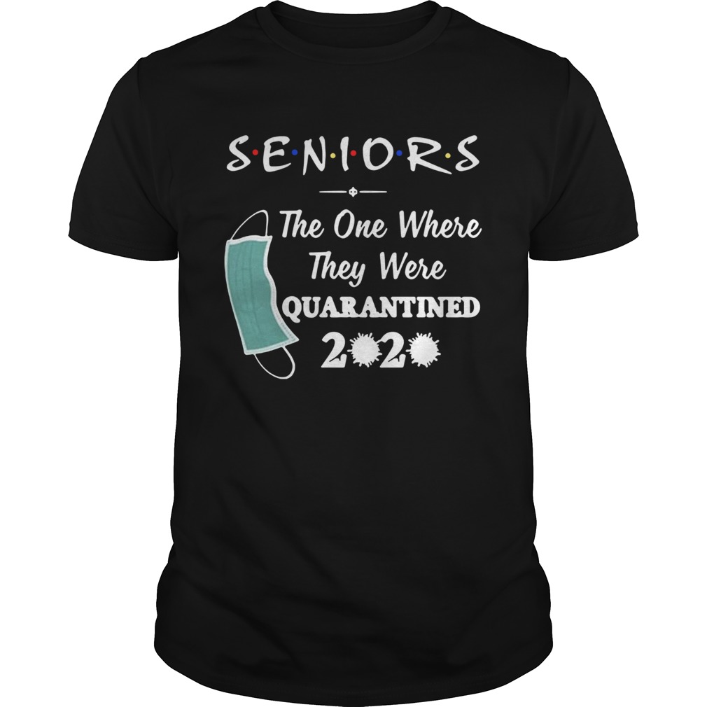Seniors The One Where They were Quarantined 2020 Virus shirt