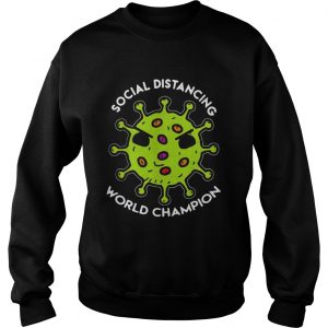 Virus social distancing world champion  Sweatshirt