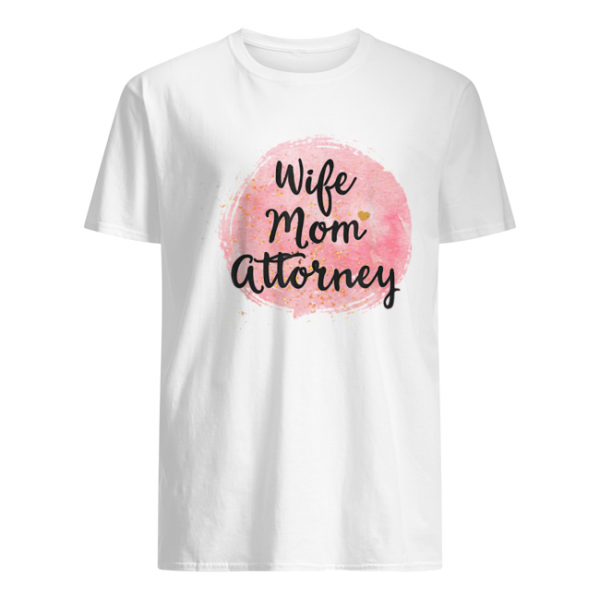 Wife Mom Attorney Funny Mother’s Day Gift For Mama  Classic Men's T-shirt
