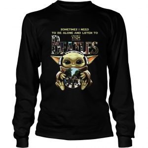 1586321875Baby Yoda Sometimes I Need To Be Alone And Listen To The Beatles  Long Sleeve
