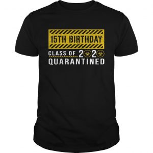 15th Birthday Class Of 2020 Quarantined  Unisex