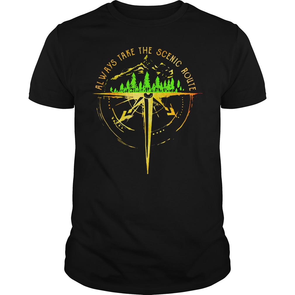 Always take the scenic route shirts