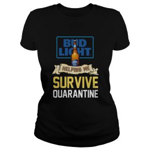 Covid 19 Bud Light Helping Me Survive Quarantine  Classic Ladies