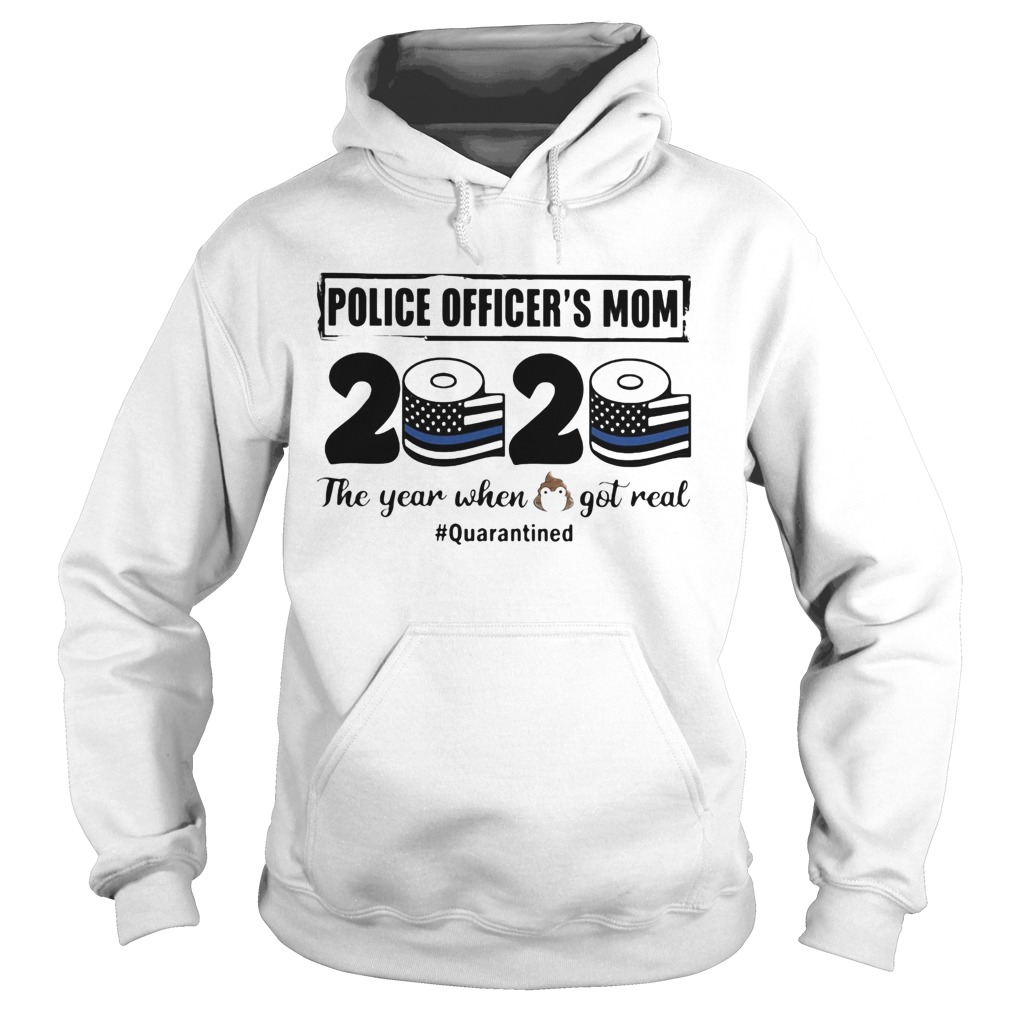 Police officers mom 2020 the year when shit got real quarantined toilet paper mask covid19 americ Hoodie