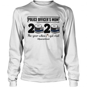 Police officers mom 2020 the year when shit got real quarantined toilet paper mask covid19 americ Long Sleeve