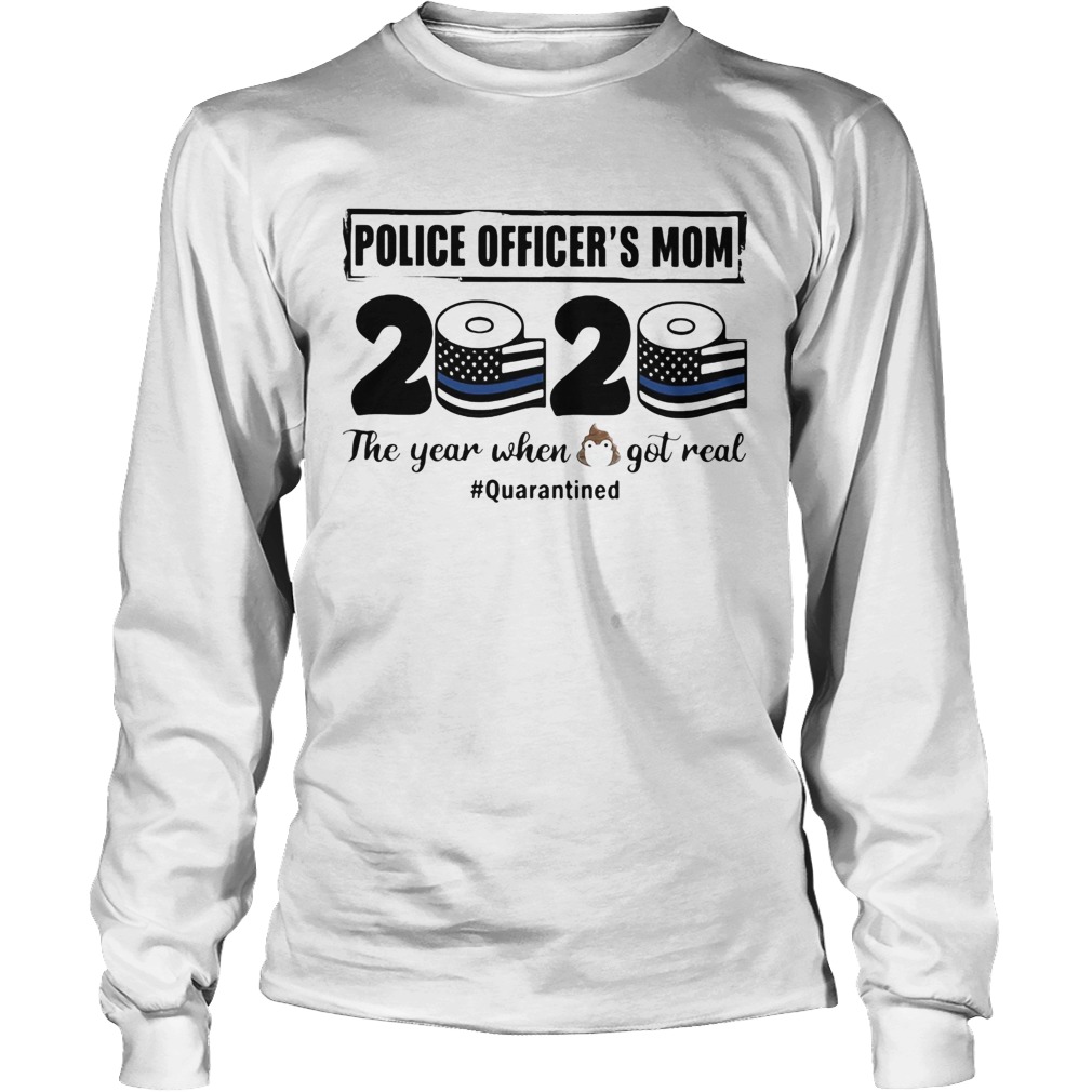 Police officers mom 2020 the year when shit got real quarantined toilet paper mask covid19 americ Long Sleeve