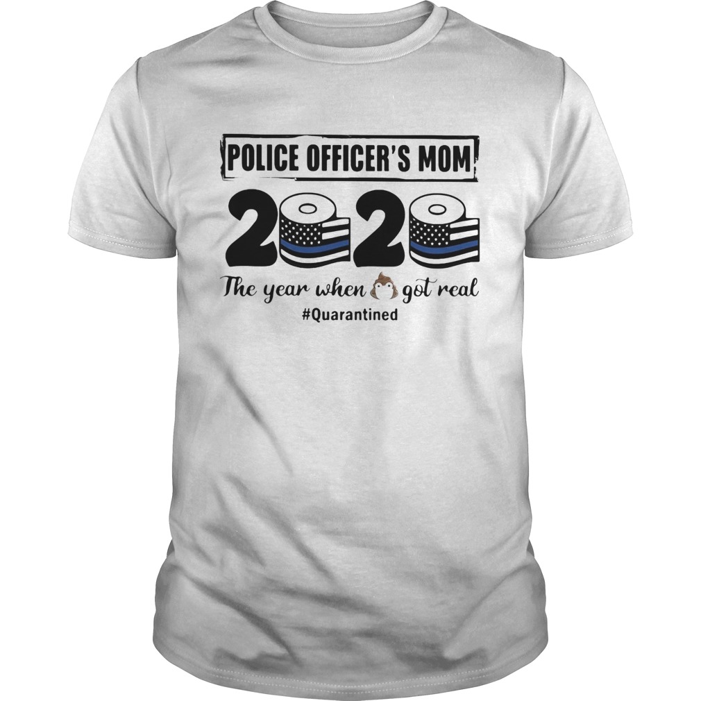 Police officers mom 2020 the year when shit got real quarantined toilet paper mask covid19 americ Unisex