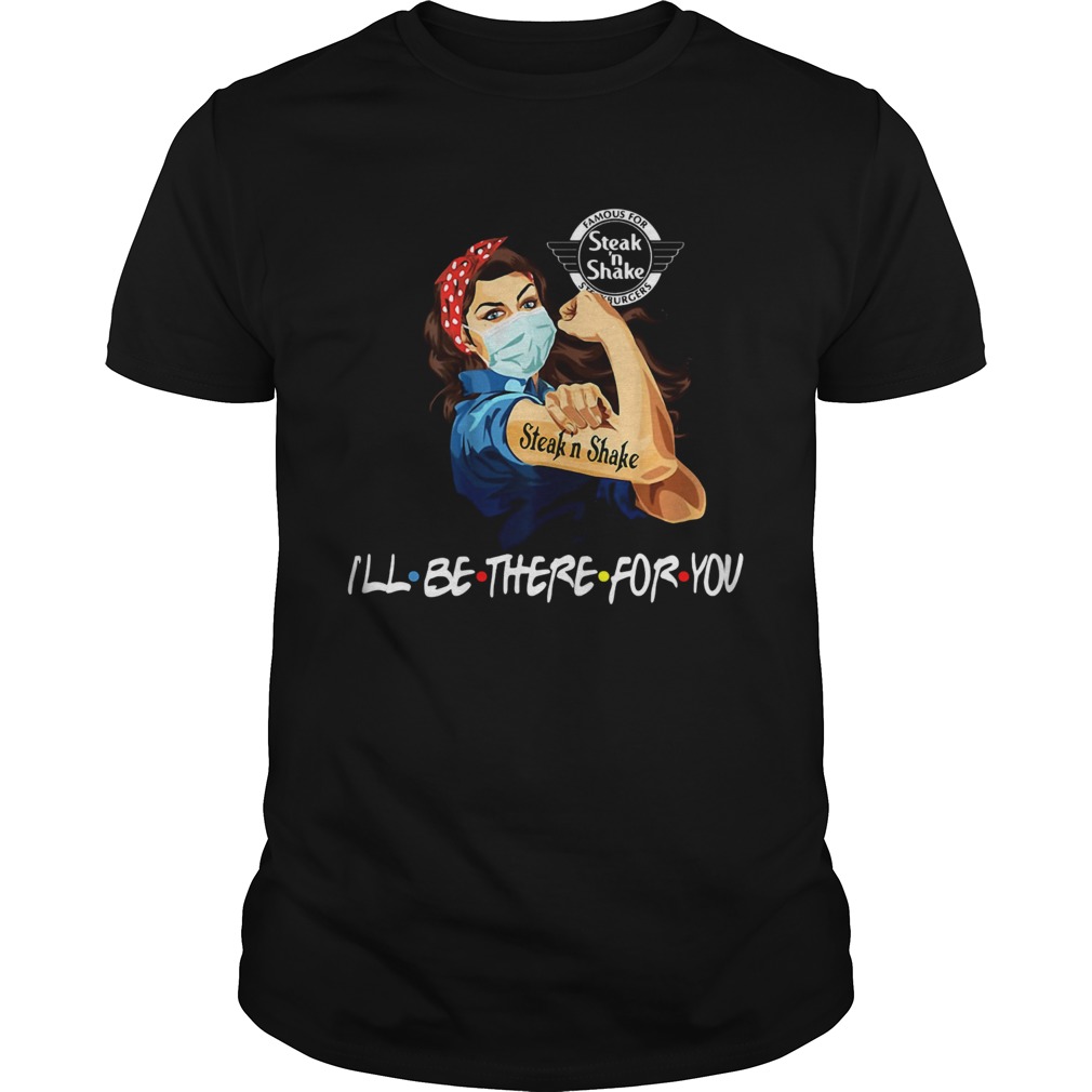 Strong Woman Tattoos Steak n Shake Ill Be There For You Covid19 shirt