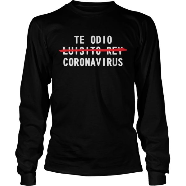 Te odio not luisito rey coronavirus  Long Sleeve