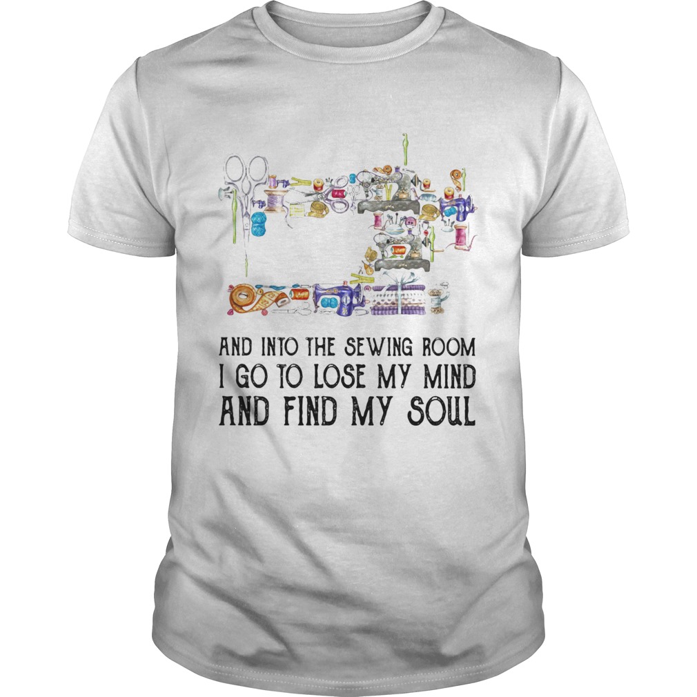 And into the sewing room I go to lose my mind and find my soul shirt