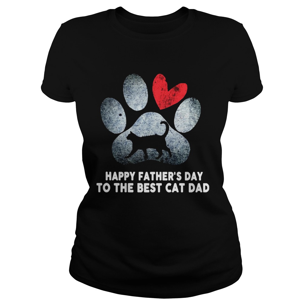 Happy Fathers Day To The Best Cat Dad  Classic Ladies