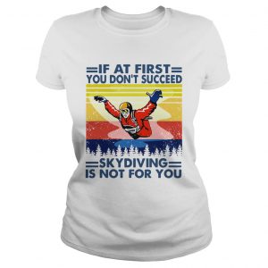 If At First You Dont Succeed Skydiving Is Not For You Vintage Version  Classic Ladies