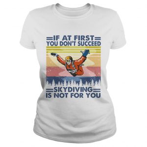 If at first you dont succeed skydiving is not for you vintage  Classic Ladies