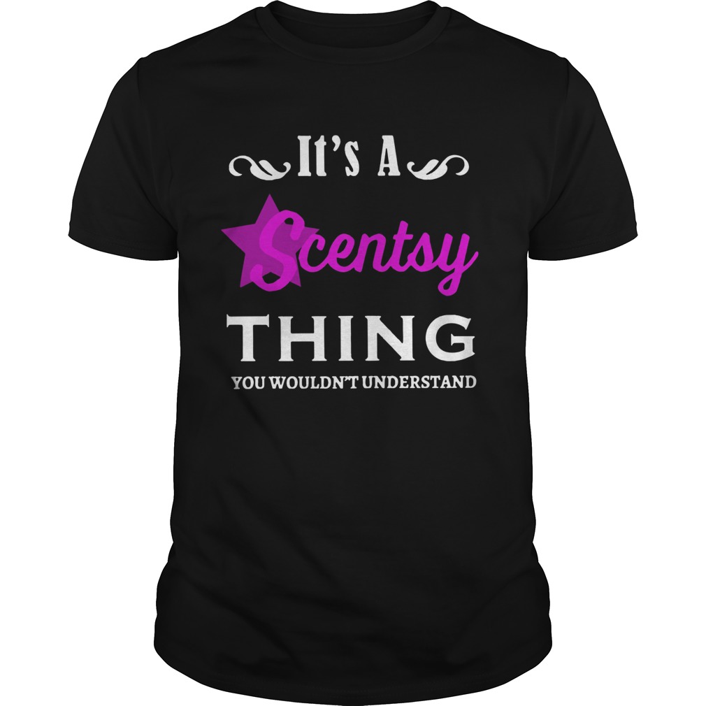 Its A Scentsy Thing You Wouldnt Understand  Unisex