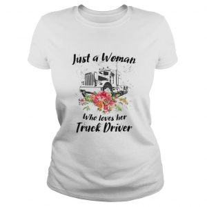 Just a woman who loves her truck driver flower  Classic Ladies
