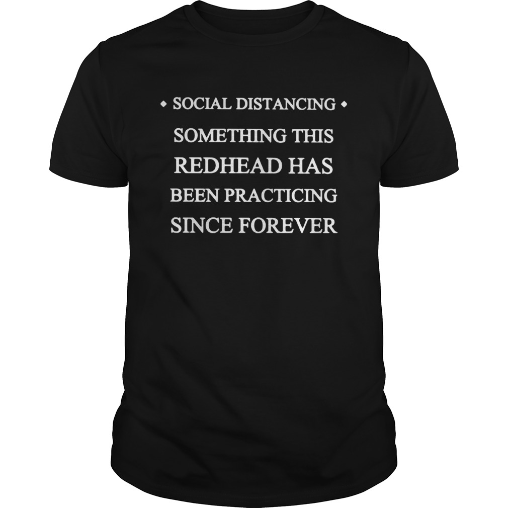 Social distancing something this readhead has been practicing since forever shirt