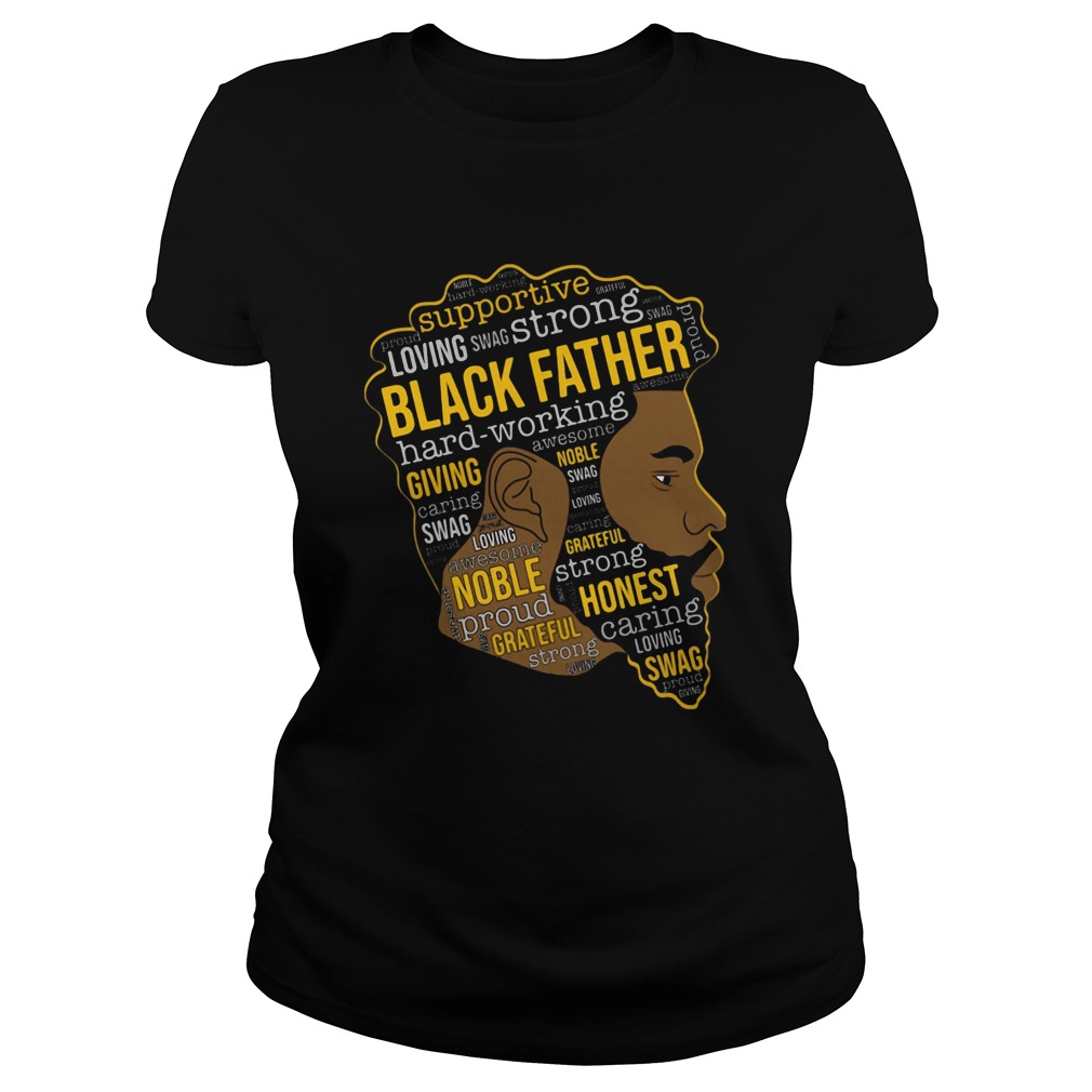 Supportive Loving Swag Strong Black Father Hard Working  Classic Ladies