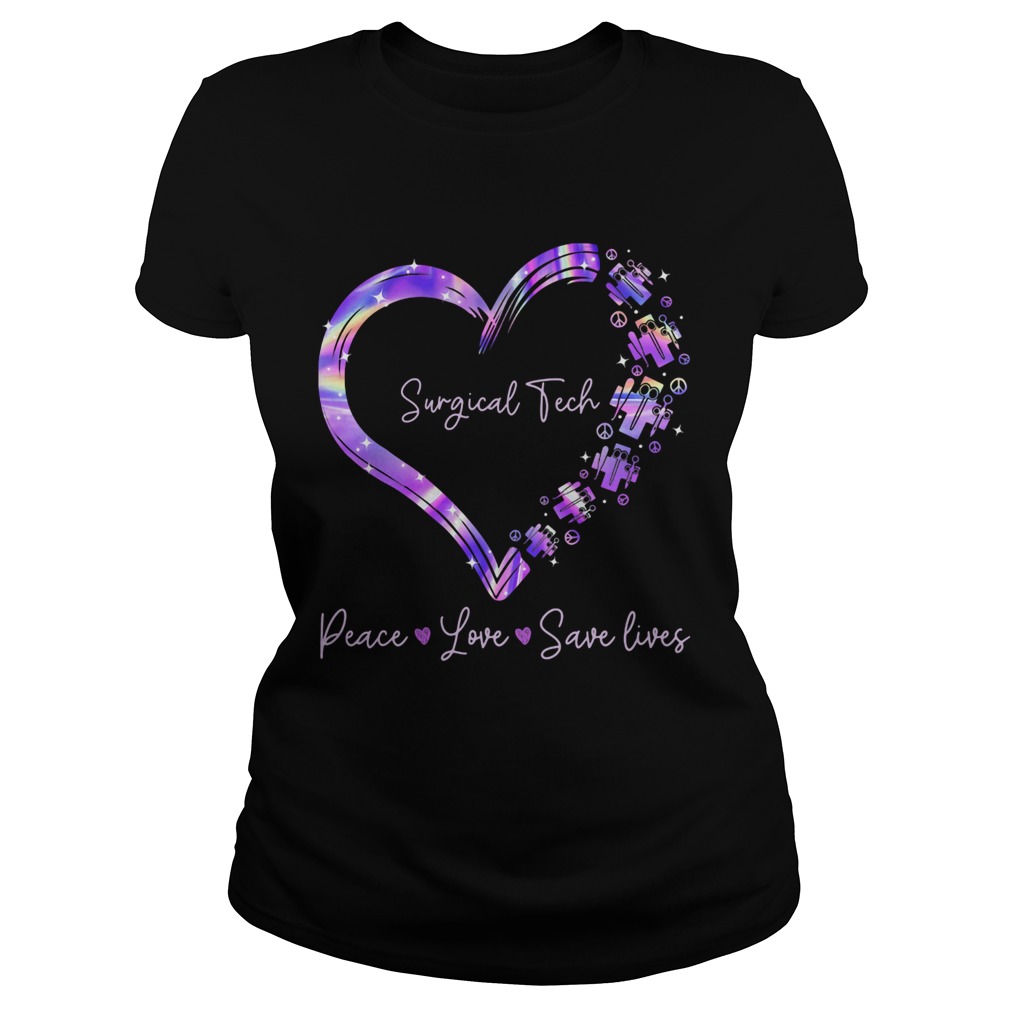 Surgical tech peace love save lives heart  Classic Ladies