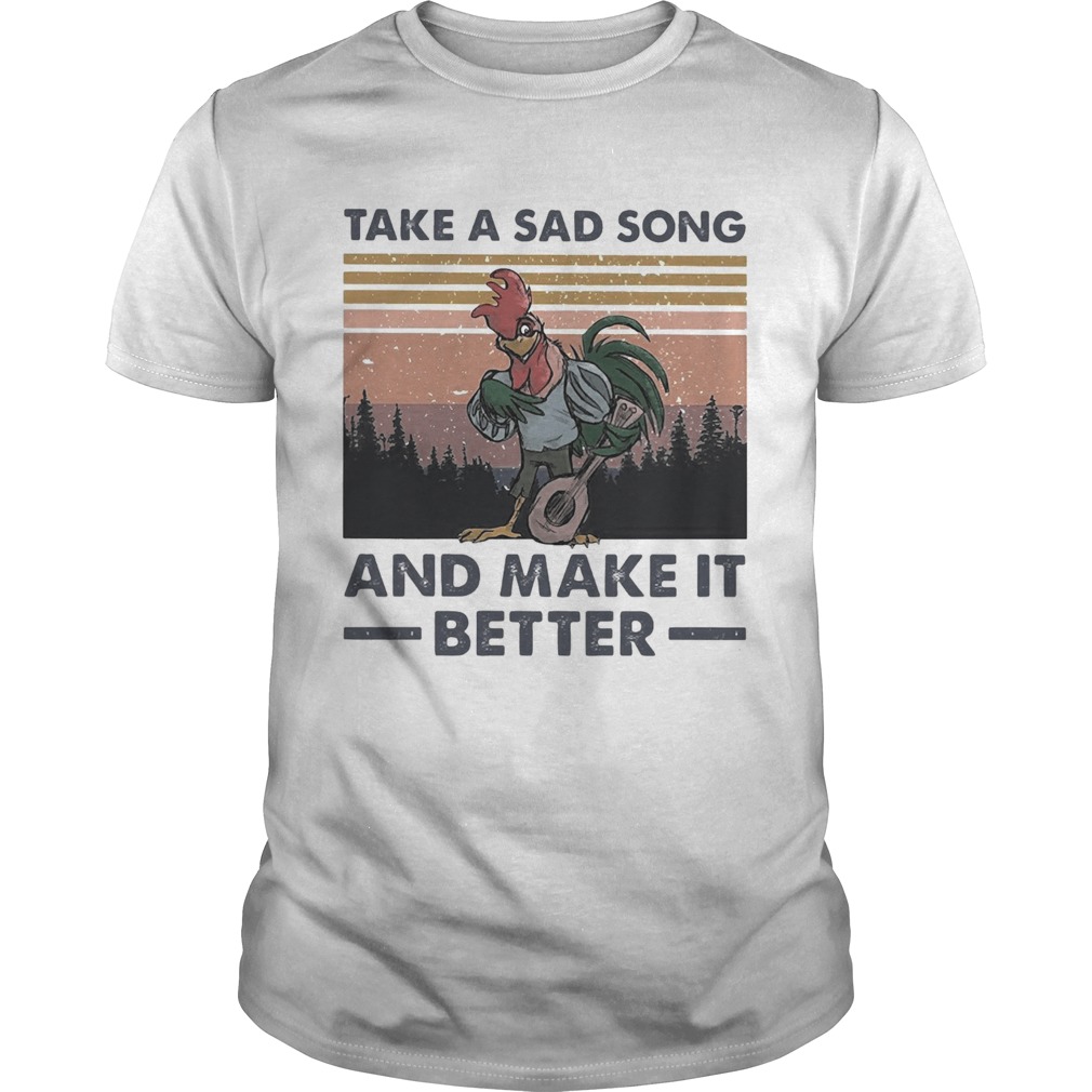 Take A Sad Song And Make It Better Chicken Vintage shirts