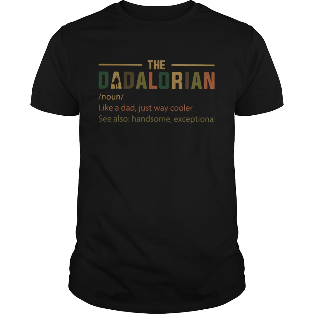 The Dadalorian Like A Dad Just Way Cooler shirts