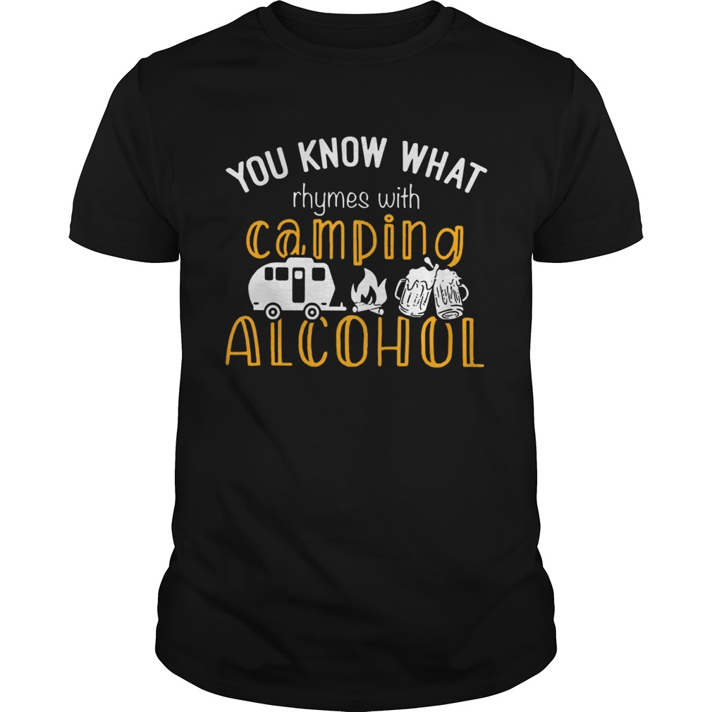 You Know What Rhymes With Camping Alcohol shirts