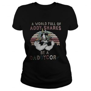 A world full of daddy sharks be a daddycorn vintage  Classic Ladies