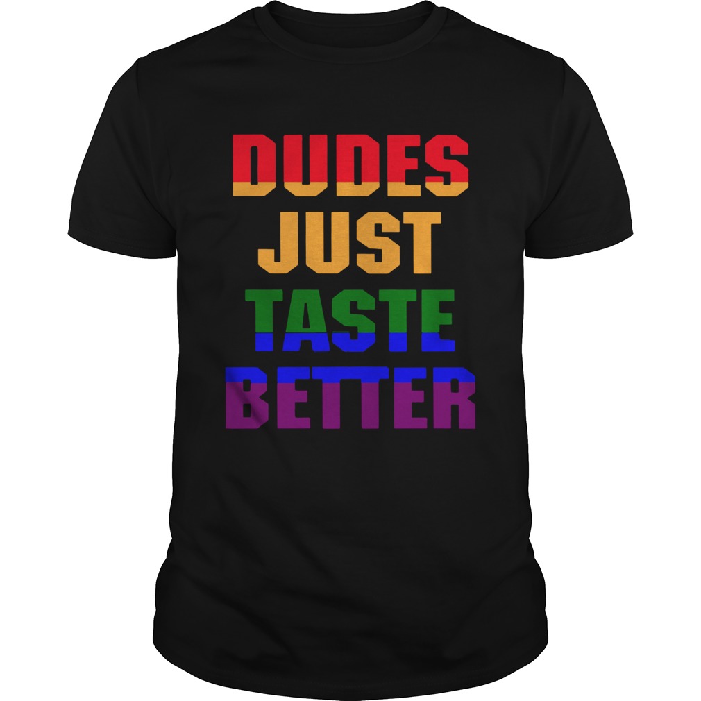 Dudes Just Taste Better LGBT shirts