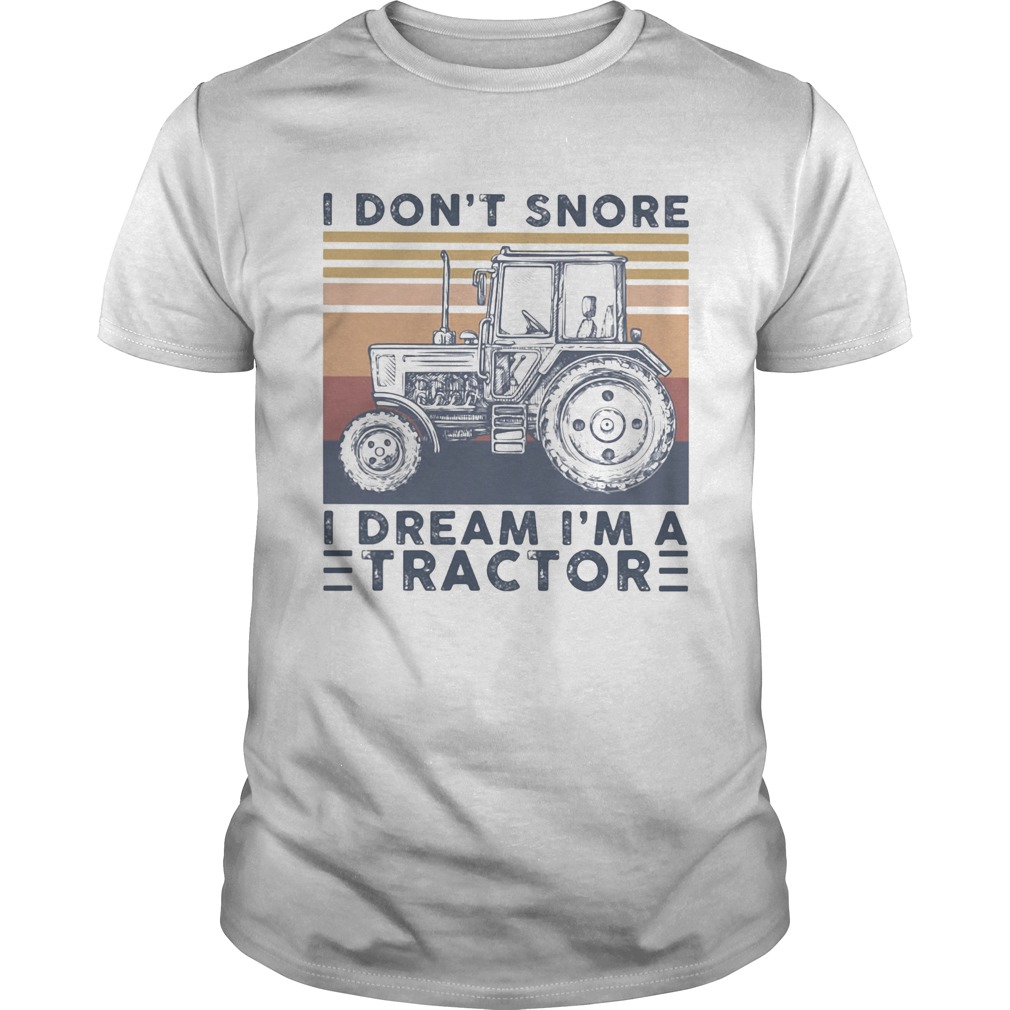 I dont snore I dream Im a tractor vintage retro shirts