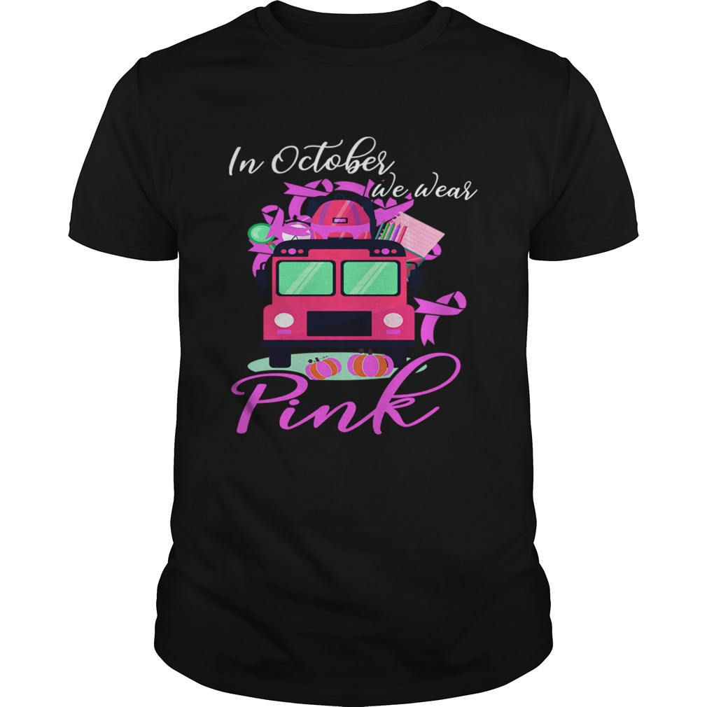 In October We Wear Bus Pink Pumpkin Breast Cancer Halloween TShirt Unisex