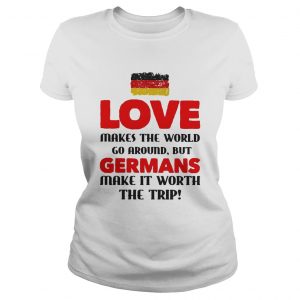 Love makes the world go around but germans make it worth the trip  Classic Ladies