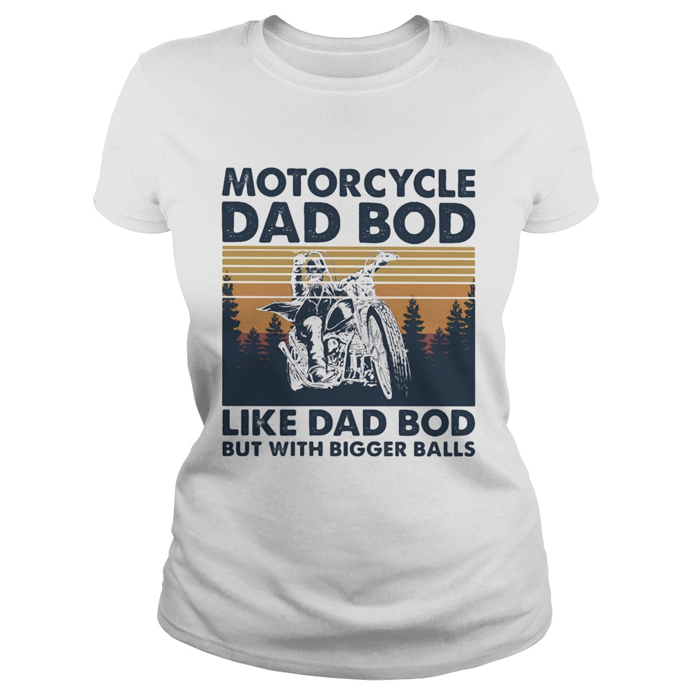 Motorcycle dad bod like dad bod but with bigger balls vintage retro  Classic Ladies