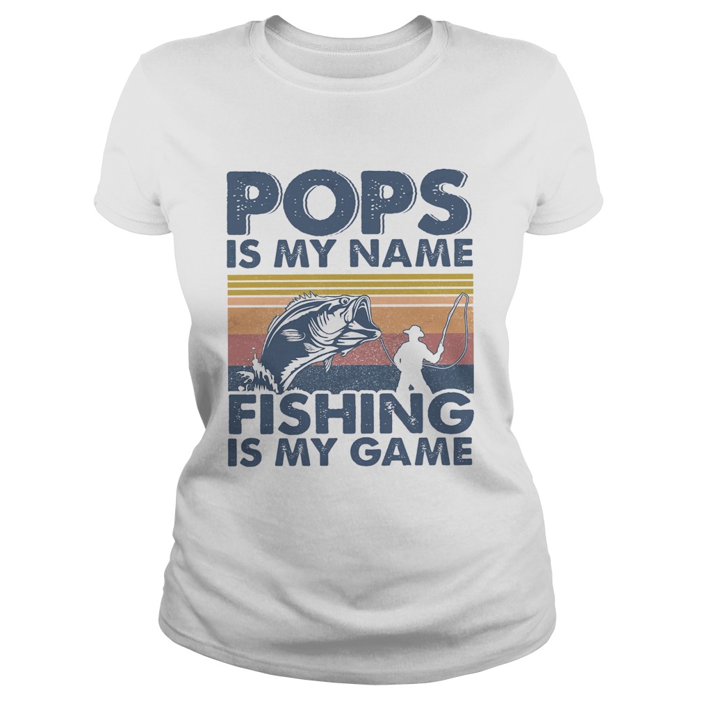 Pops is my name fishing is my game vintage retro  Classic Ladies