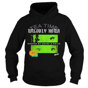Tea time unholy hour hosted by chloe x halle do it  Hoodie