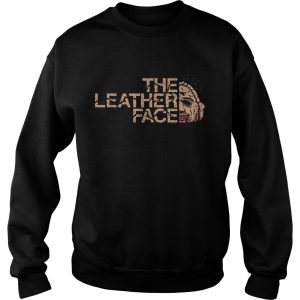 The Leather Face Shirt Sweatshirt