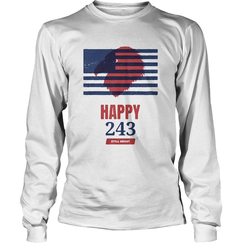 USA Independence happy 243 still great  Long Sleeve