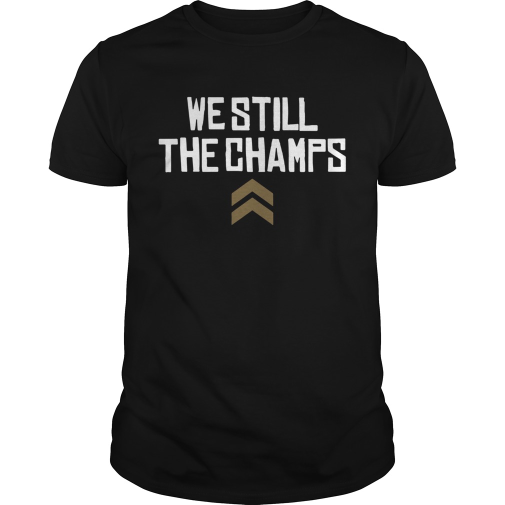 We Still The Champs shirts