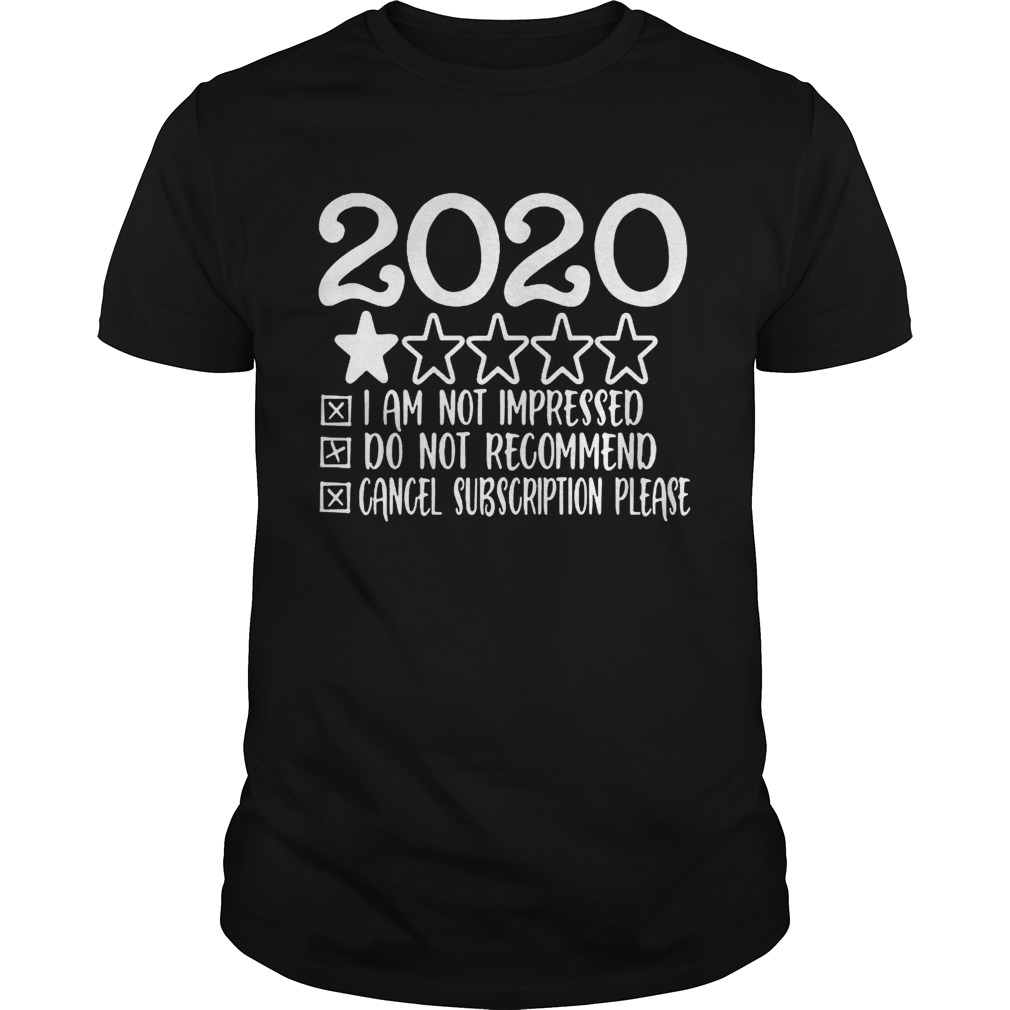 2020 i am not impressed do not recommend cancel subion please stars shirt