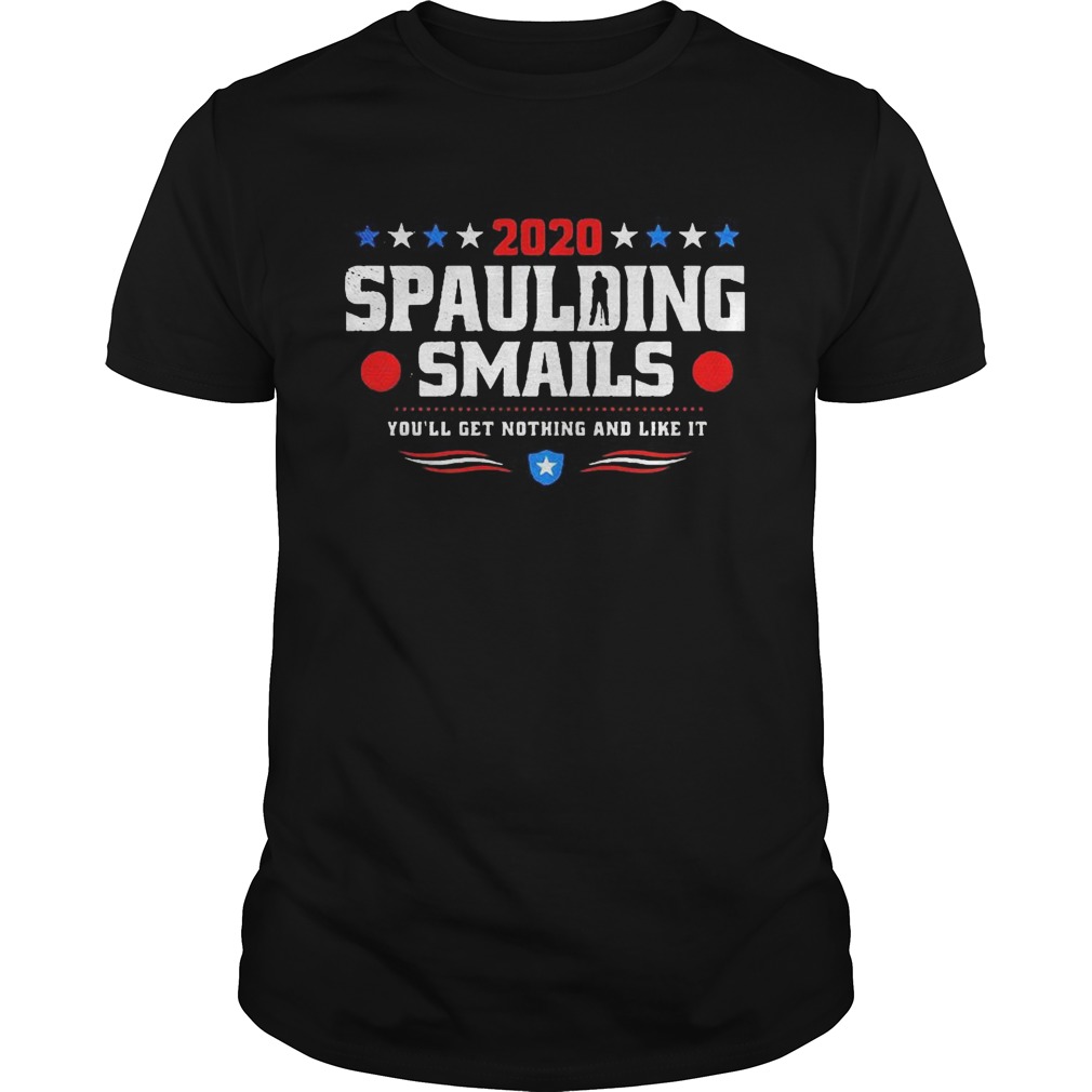 2020 spaulding smails youll get nothing and like it police stars shirt