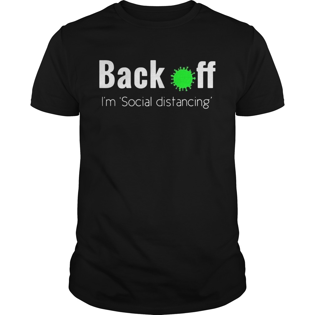 Back off virus corona Im social distancing shirt