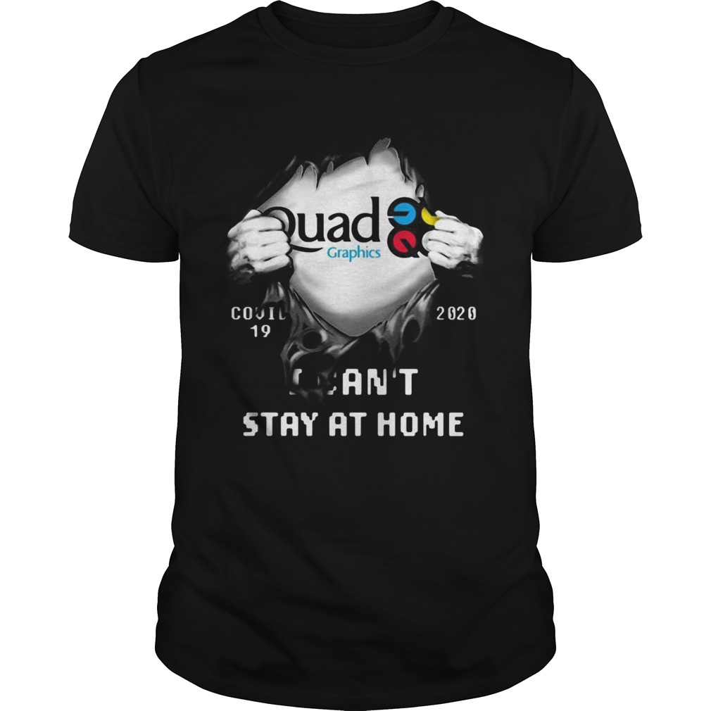 Blood insides quad graphics covid19 2020 i cant stay at home shirt