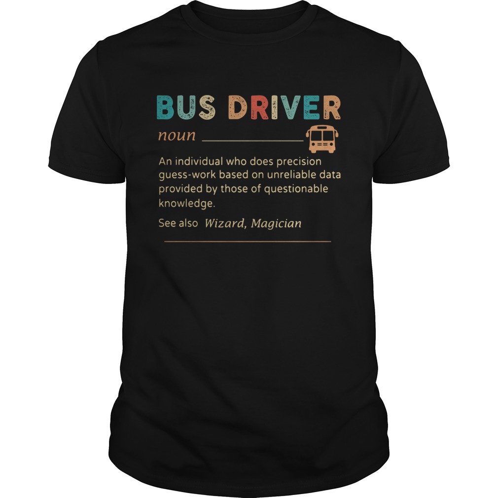 Bus Driver Color Noun An Individual Who Does Precision shirt