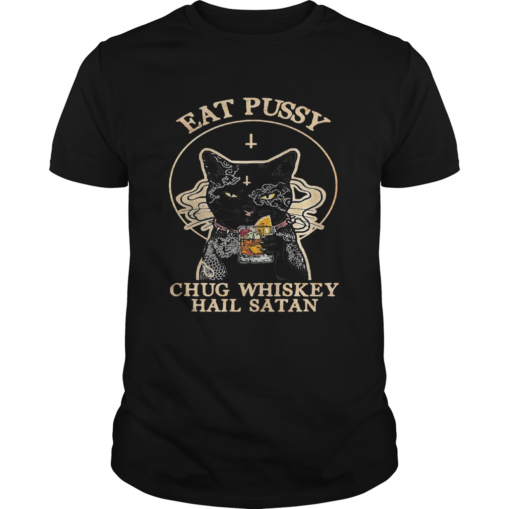 Cat eat pussy chug whiskey hail satan shirt